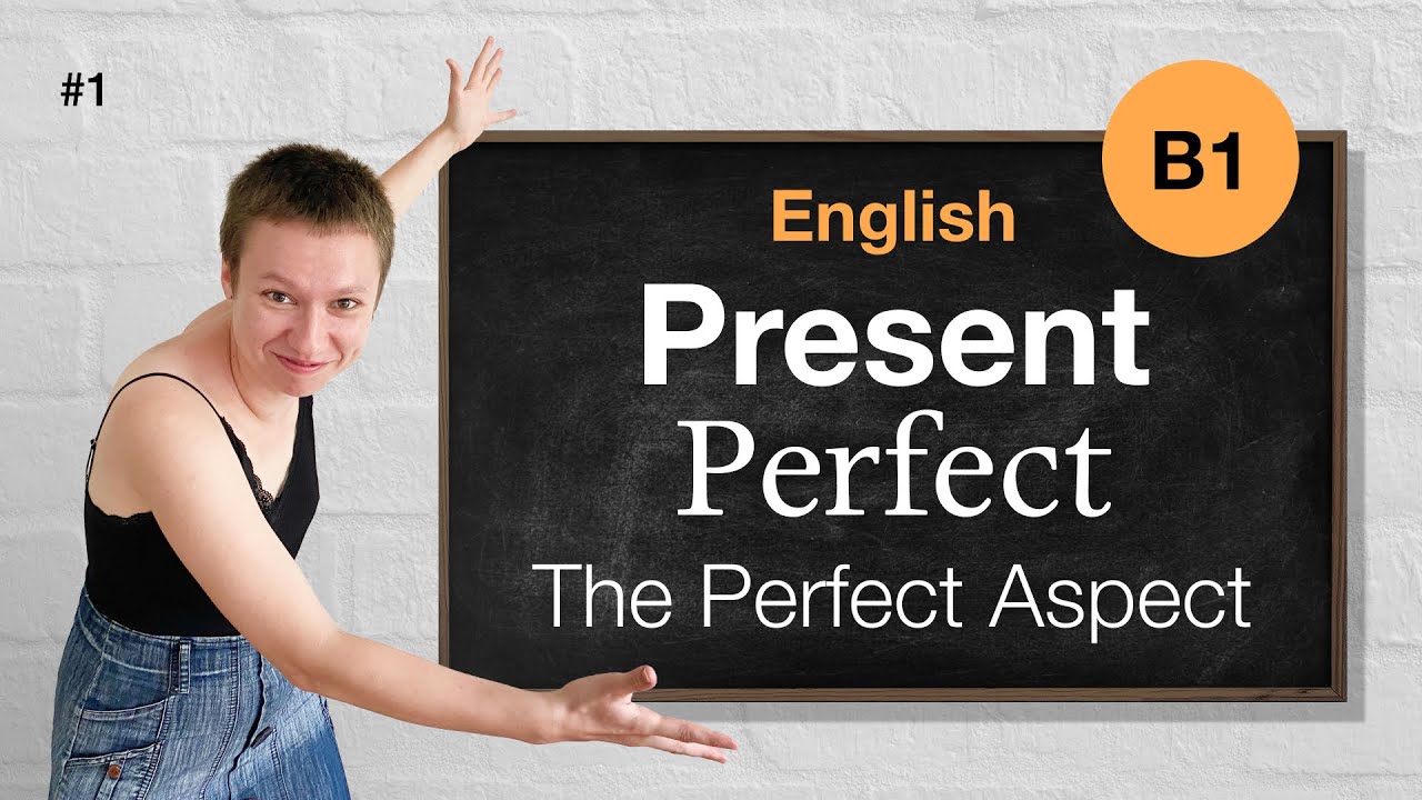 РІВЕНЬ B1 (урок 1) - Коли вживаємо Present Perfect просте пояснення - The Perfect Aspect