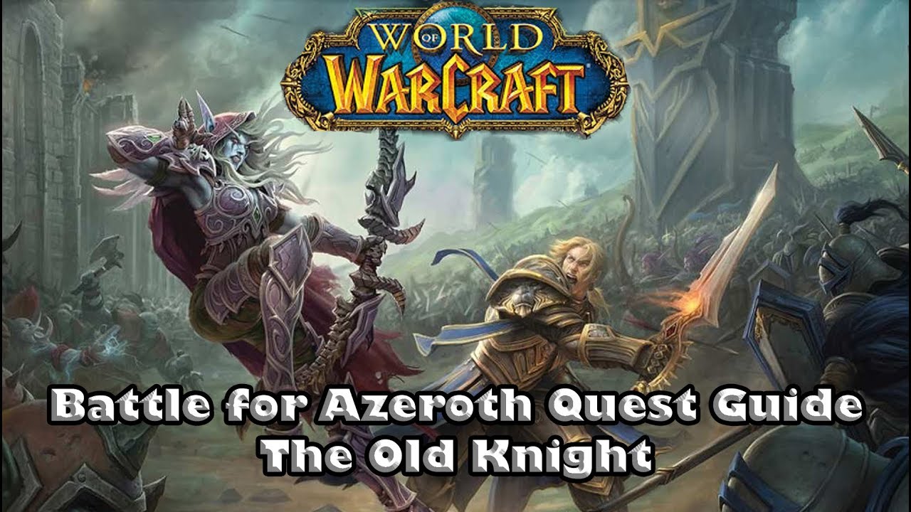 Wow Battle For Azeroth Quest Guide - The Old Knight
