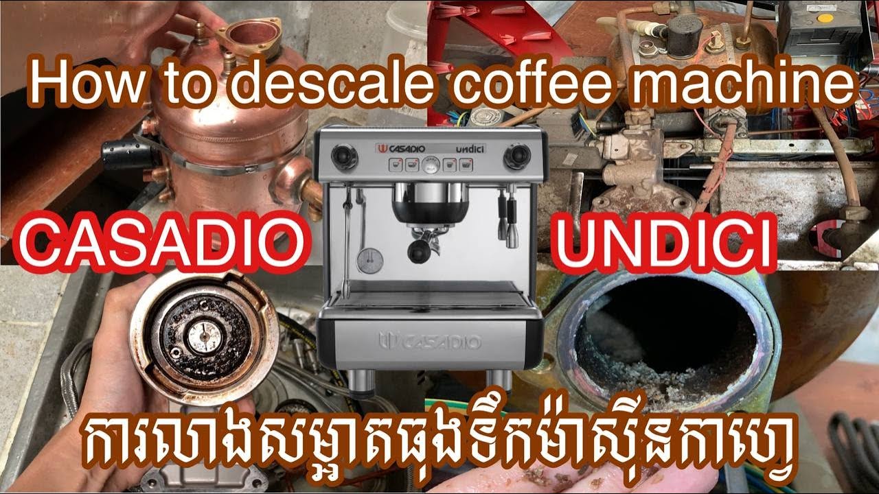 How to descale coffee machine Casadio Undici | ការលាងសំអាតម៉ាសុីនម៉ាក Casadio Undici