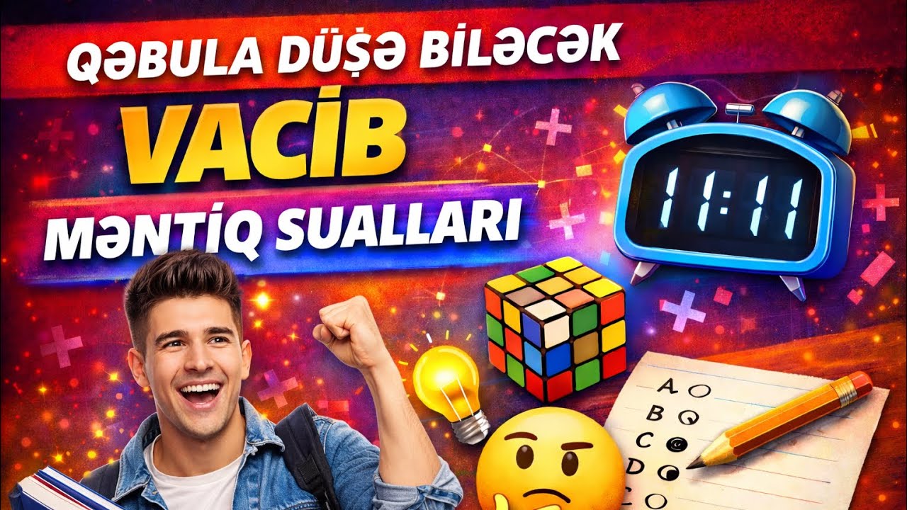 Qəbula düşə biləcək vacib məntiq sualları