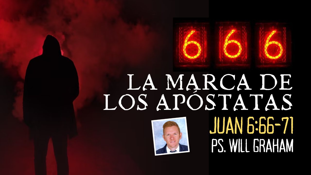 Juan 6:66-71 (#Jn41) | 666 - La MARCA de los apóstatas |@PastorWillGraham Igl. Evangélica Almería)