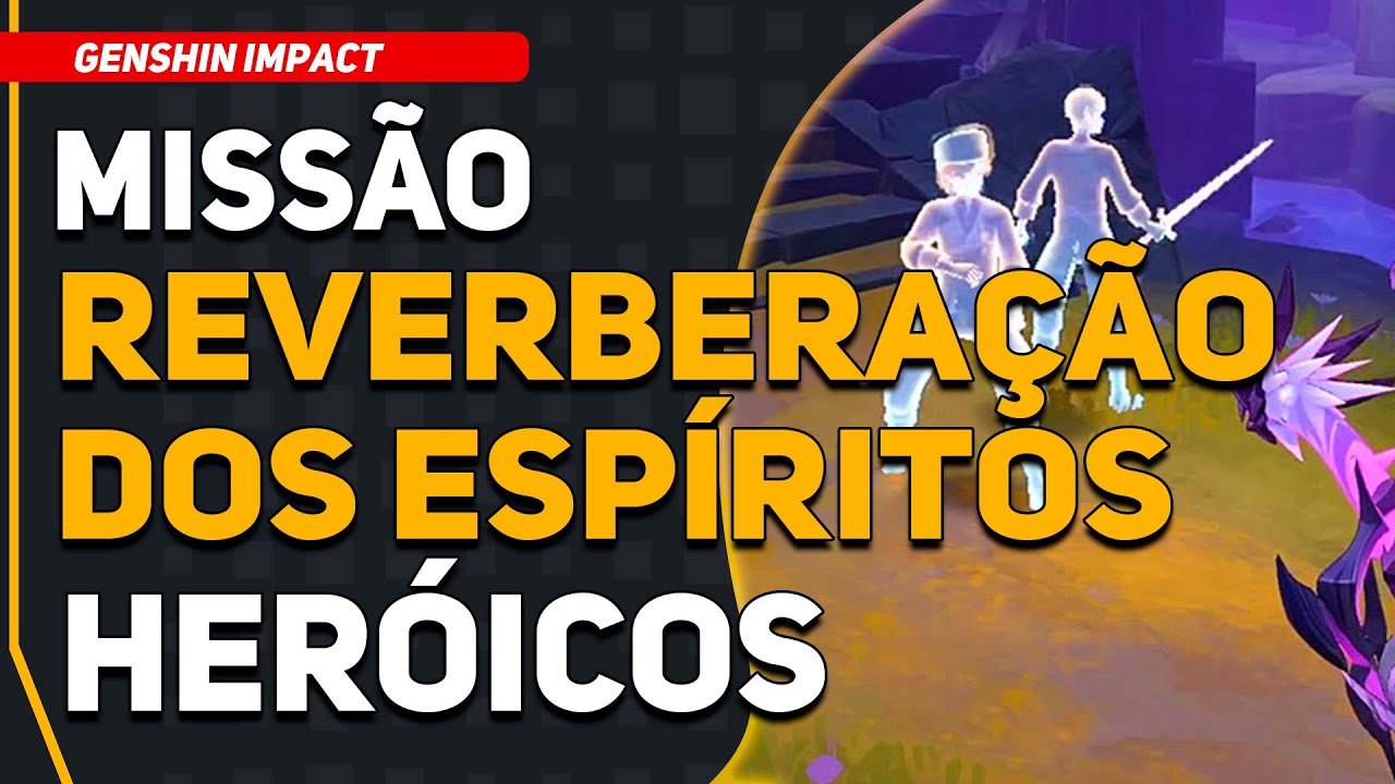 MISSÃO: Reverberação dos Espíritos Heróicos | Genshin Impact
