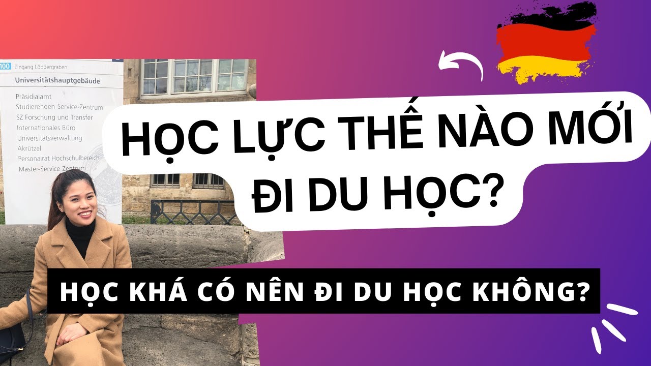 Học lực tốt thế nào mới nên du học đại học và sau đại học ở Đức?