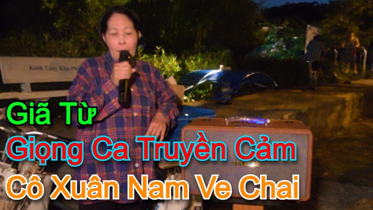 Giã Từ l Giọng ca truyền cảm của bà cô nhặt ve chai l Cô Xuân Nam