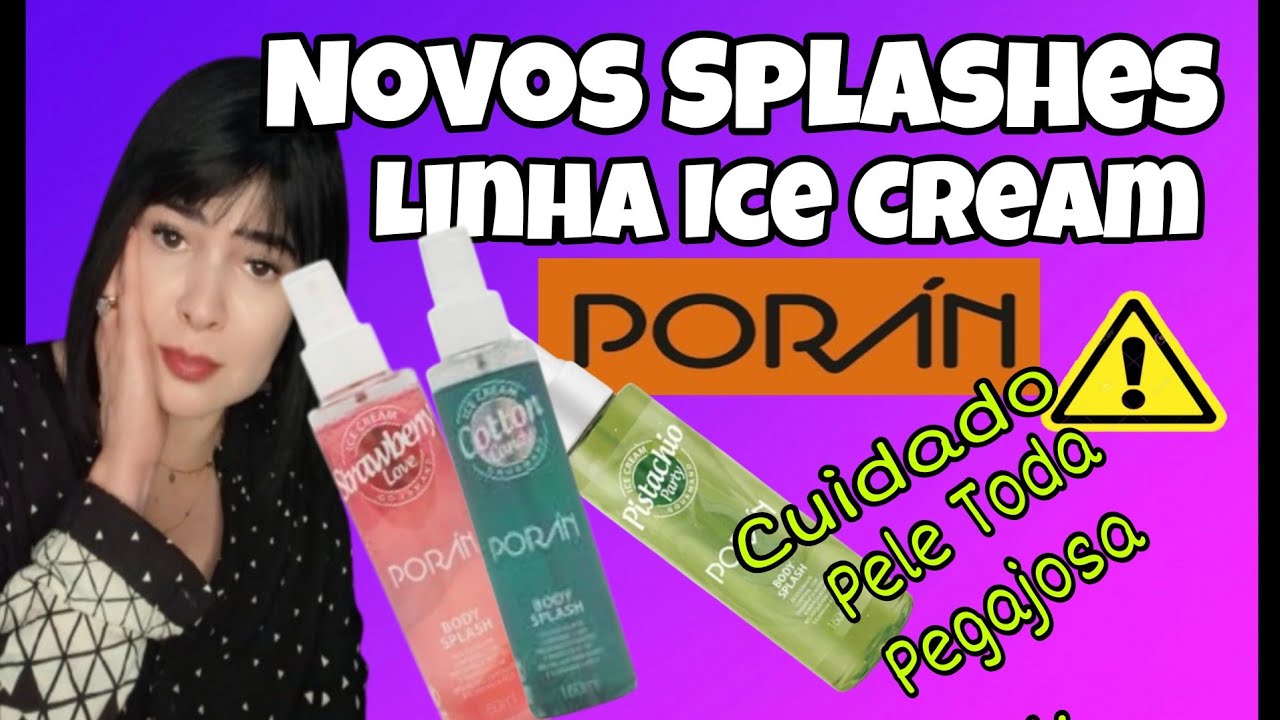 LANÇAMENTO BODY SPLASHES LINHA ICE CREAM PORÁN.PELE TODA PEGAJOSA 😩