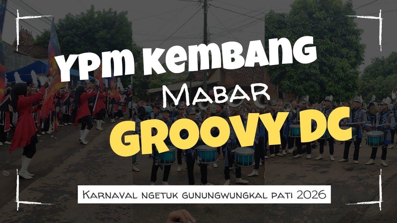 MARCHING BAND YPM KEMBANG VS GROOVY DRUM CORP || KARNAVAL NGETUK GUNUNGWUNGKAL PATI 2026