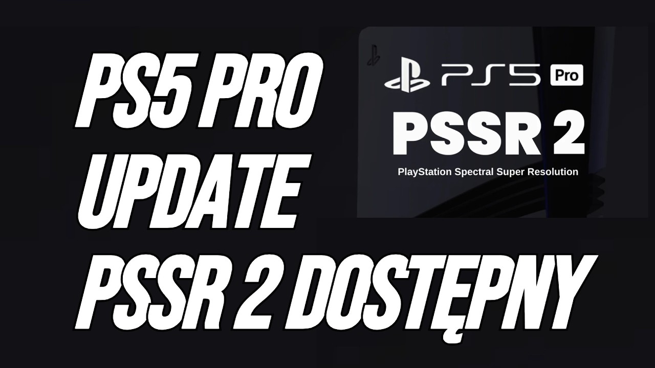 Mamy To !!! PS5 PRO PSSR 2 Update Już Dostępny !!!