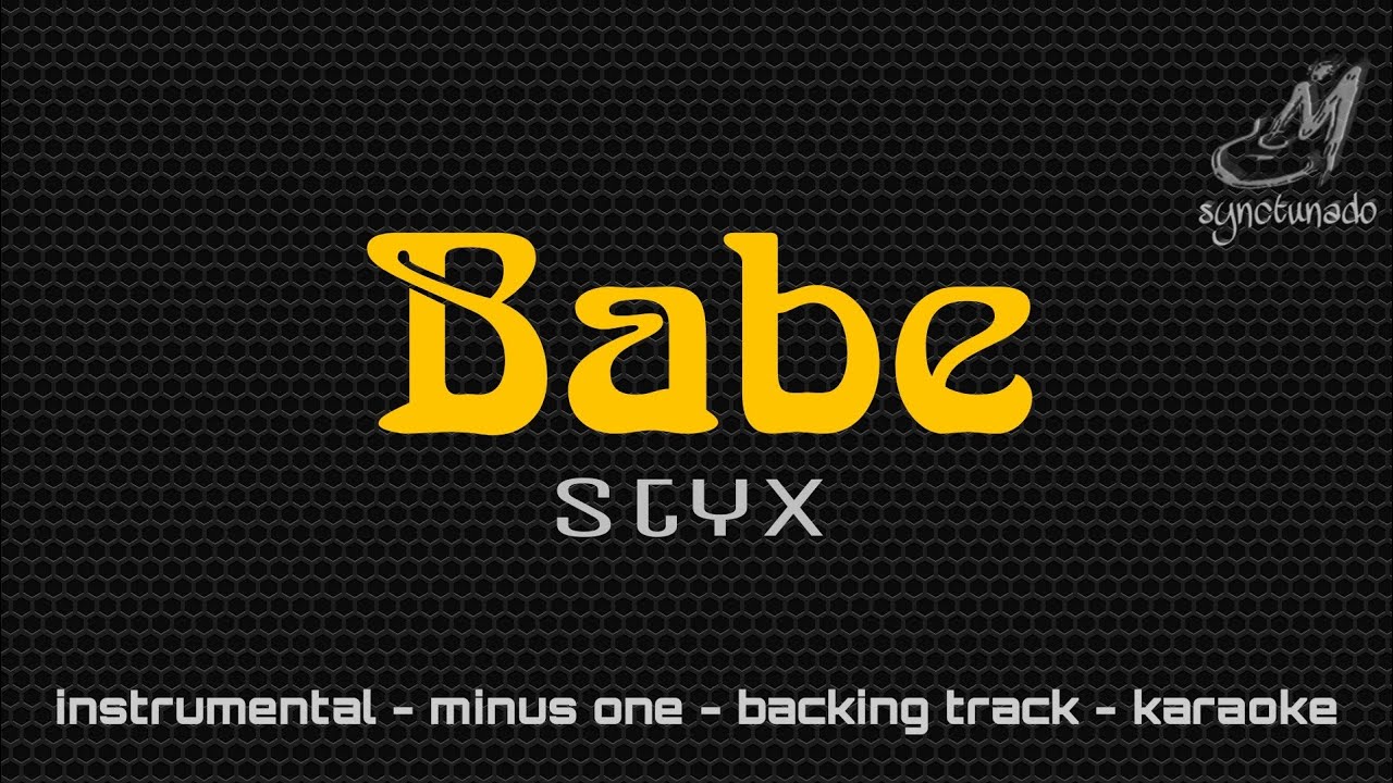 BABE [ STYX ] INSTRUMENTAL | MINUS ONE