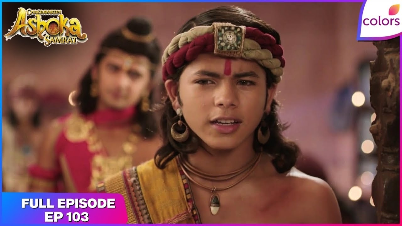 Chakravartin Ashoka Samrat | Full Episode Ep. 103 | Ashoka saves Bindusara | Colors TV