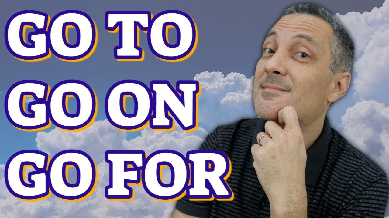 Quando usar GO ON, GO TO, GO FOR