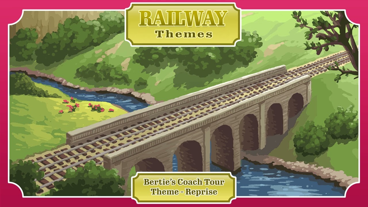 Railway Themes - Bertie's Coach Tour Theme (S.A Music Extension) Reprise Version