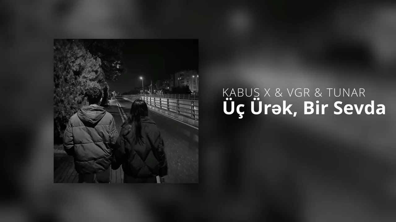 KABUS X & VGR & TUNAR - Üç Ürək, Bir Sevda