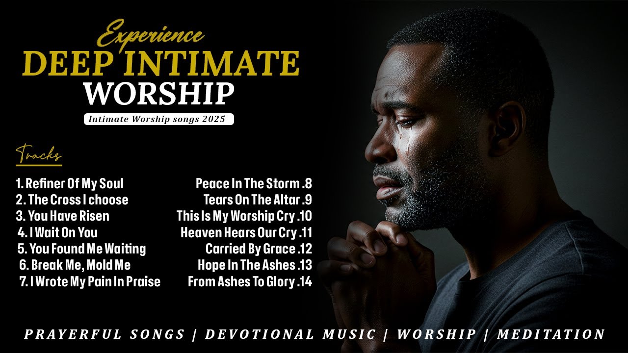 Refiner Of My Soul | Deep Intimate Worship Songs for 2025 | To Heal the Broken & Restore the Spirit