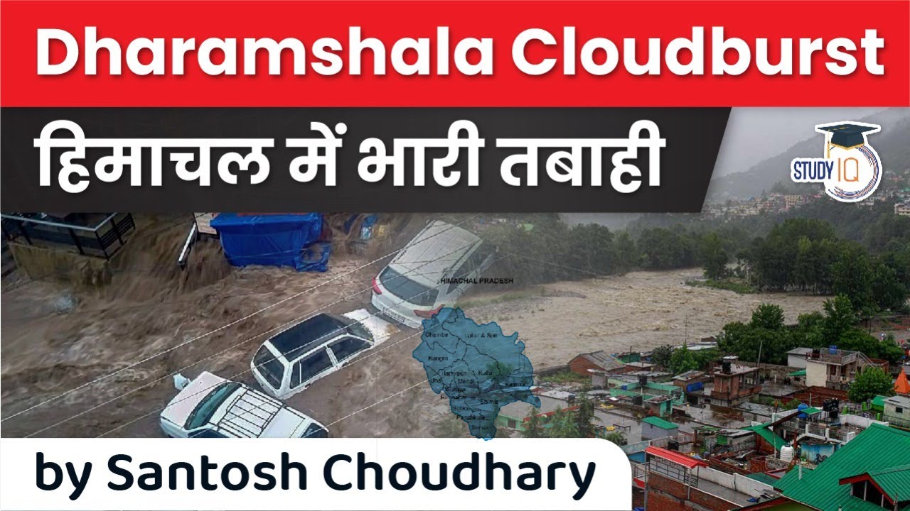Dharamshala Cloudburst triggers flash flood and destruction of property - Current Affairs HPPSC exam