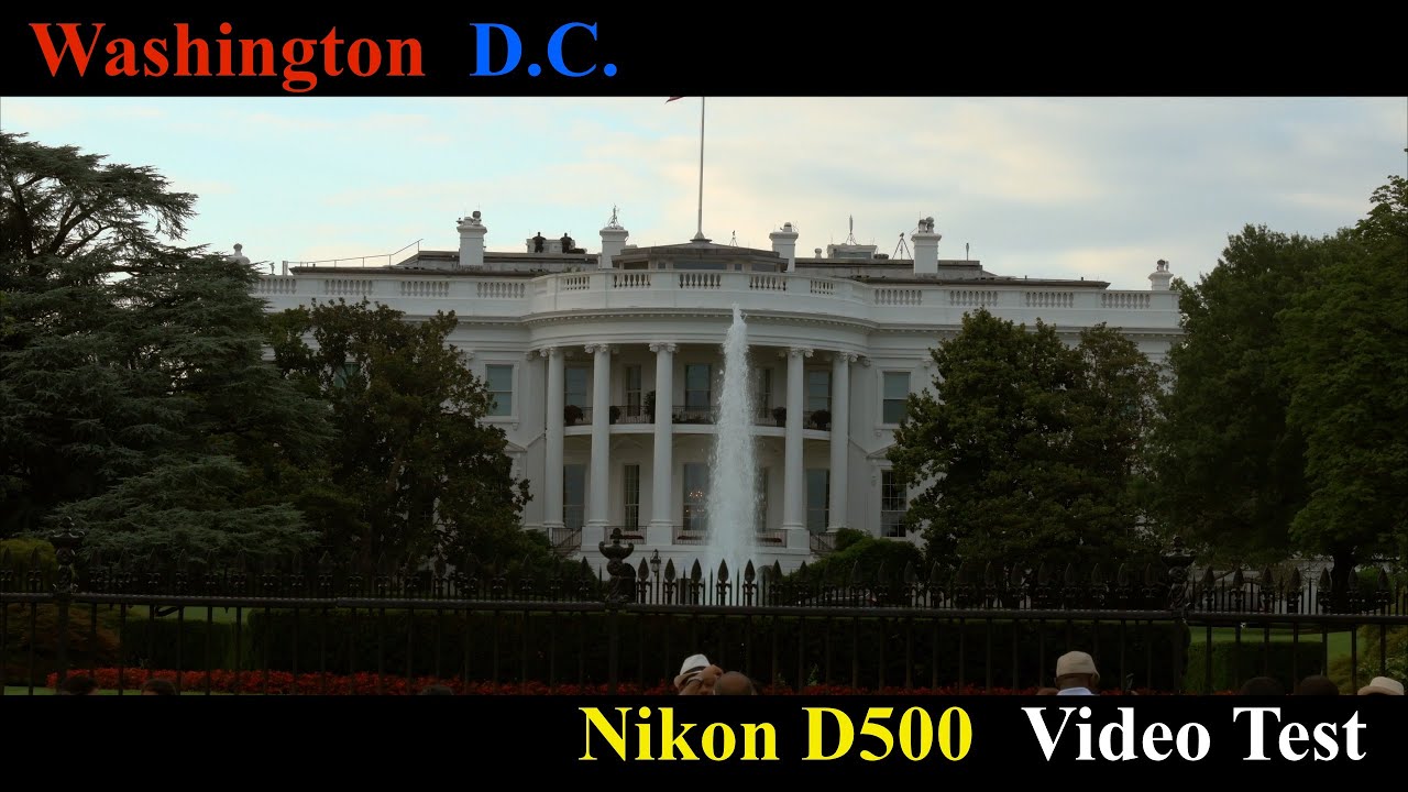 Washington DC: Nikon D500 Video Test