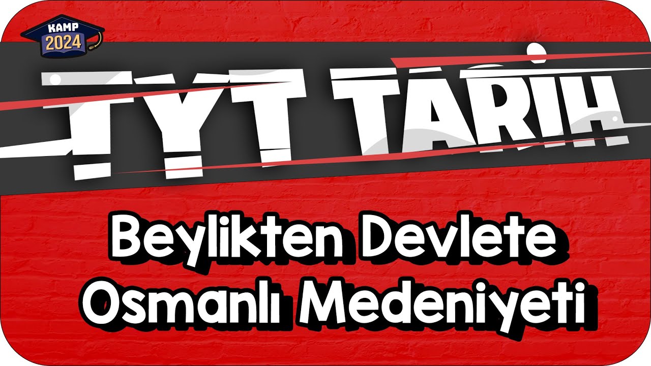 Beylikten Devlete Osmanlı Medeniyeti | TYT Tarih #KAMP2024