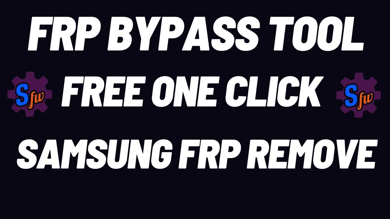 FRP Bypass Tool Free One Click Samsung FRP Remove