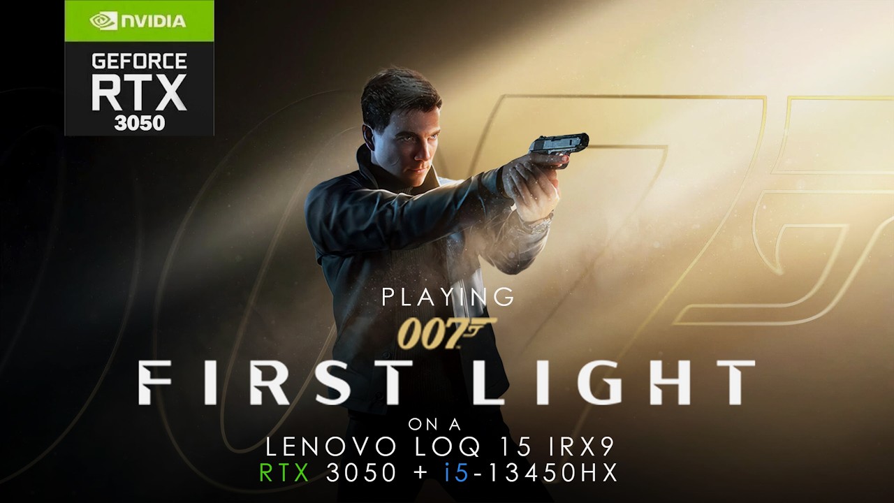 Playing 007 First Light on a RTX 3050 Laptop (6 GB VRAM) + i5-13450HX | Lenovo LOQ 15 IRX9