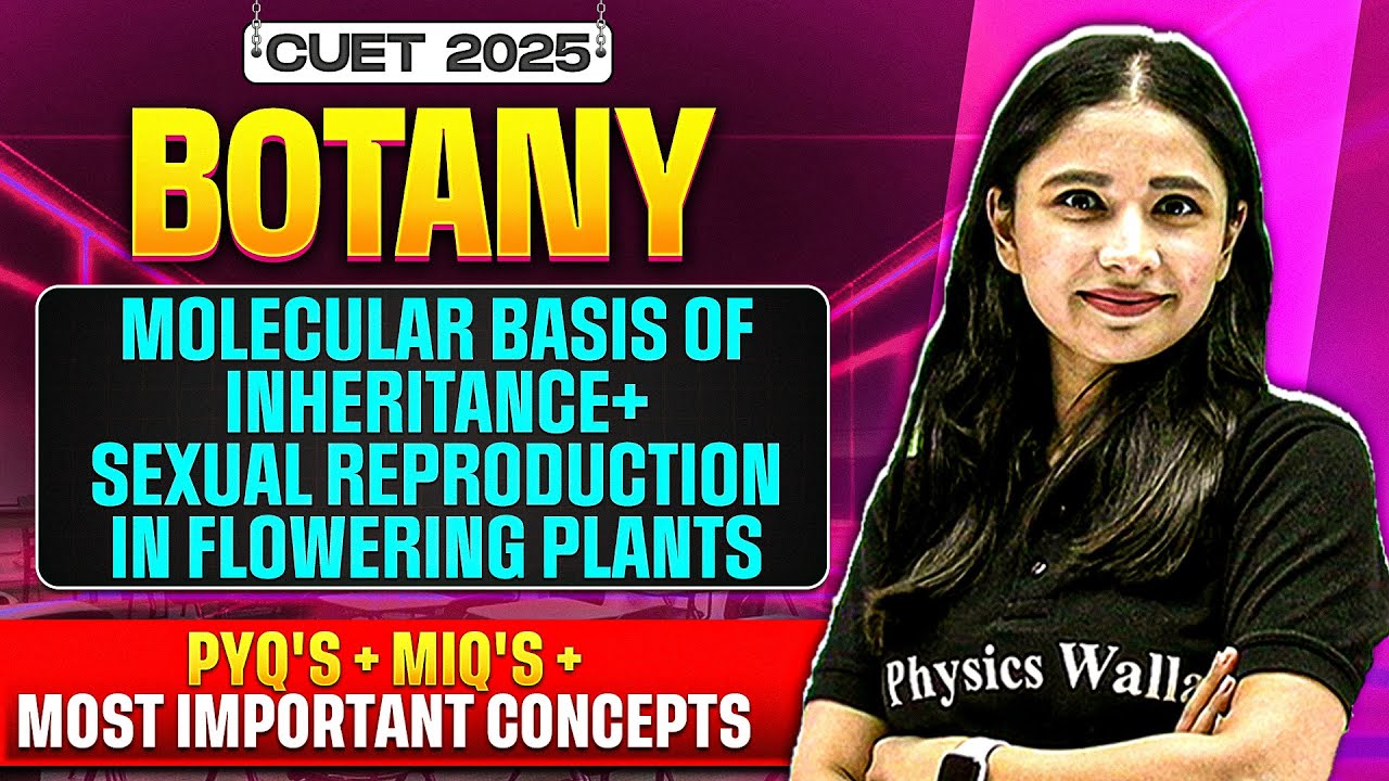 CUET 2025 Botany | Molecular basis of Inheritance & Sexual reproduction in flowering plants |💥PYQ