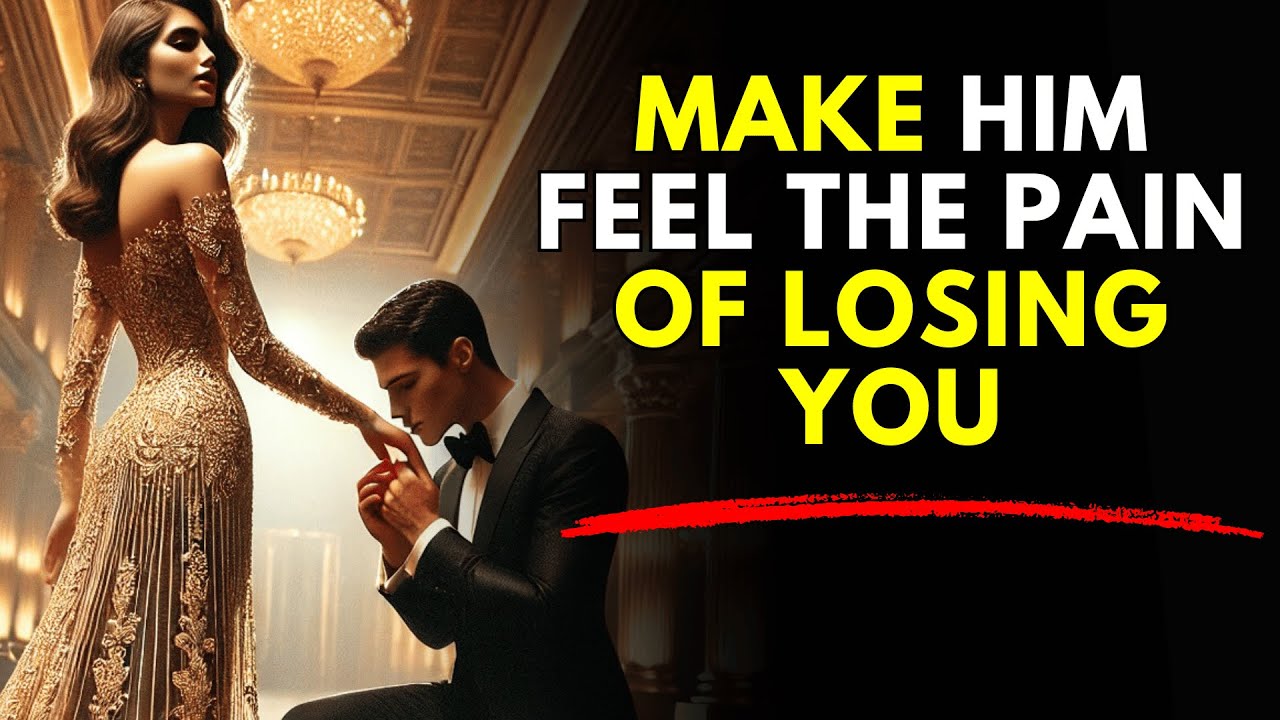 Make Him Feel the Pain of Losing You | Dark Stoicism