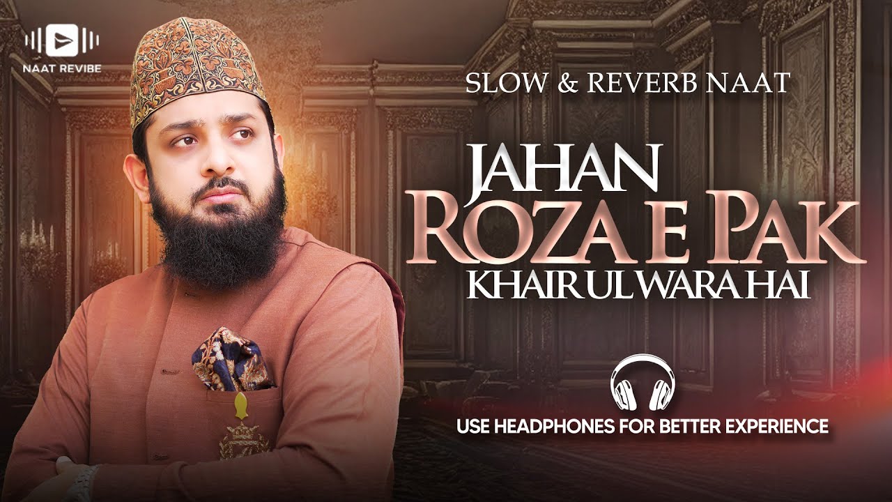 Jahan Roza e Pak - Zohaib Ashrafi - Slowed + Reverb - Naat Revibe