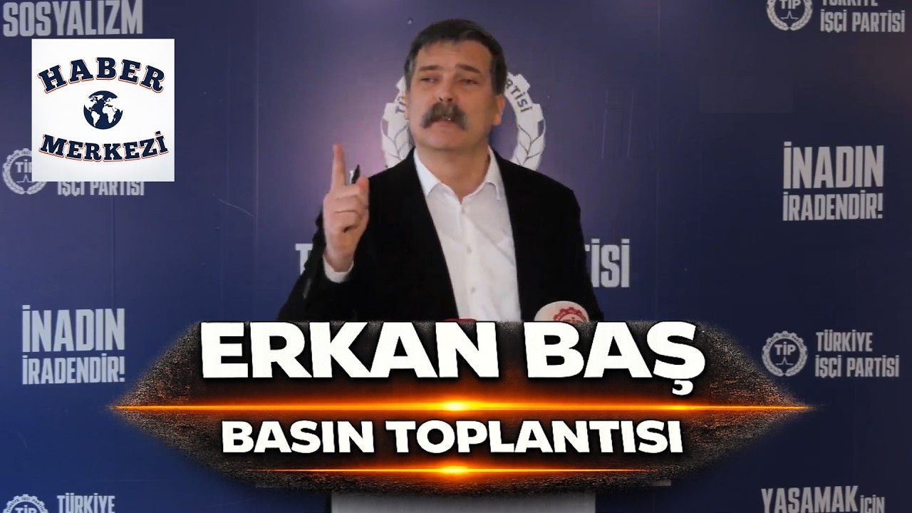 Erkan Baş’tan Sert Açıklamalar: 