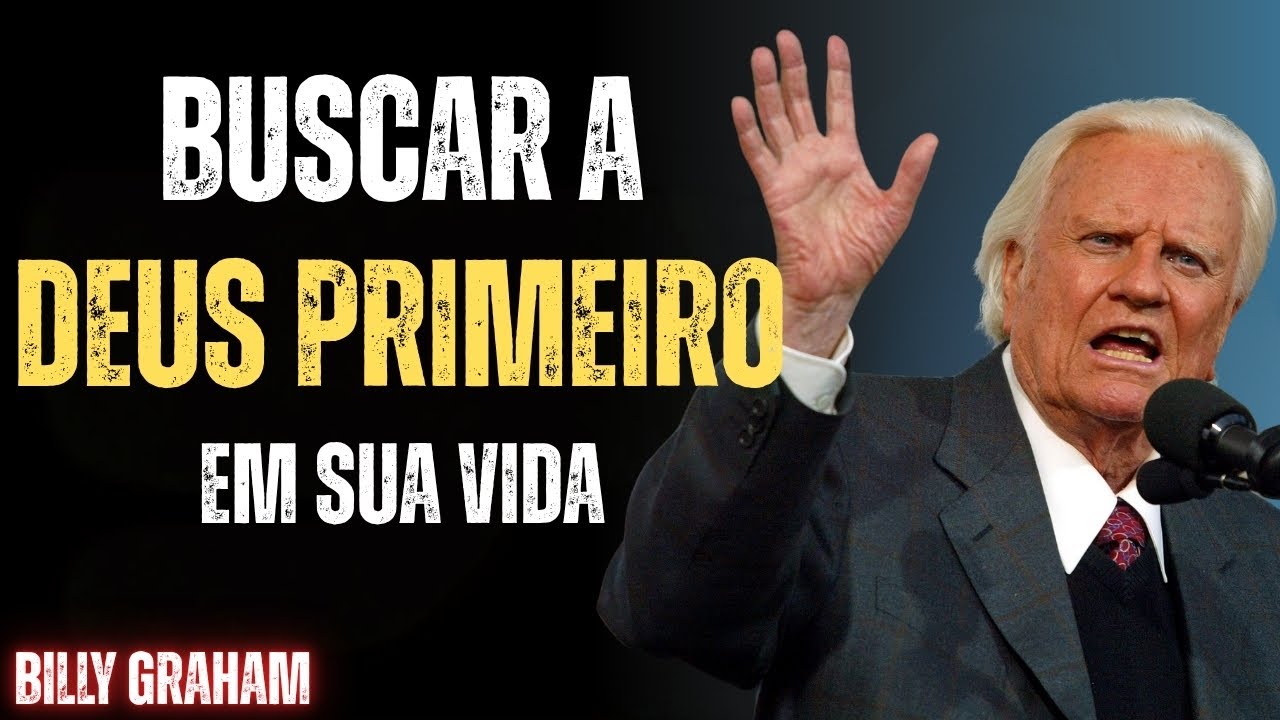 Coloque Deus em primeiro lugar e veja sua vida mudar | Billy Graham