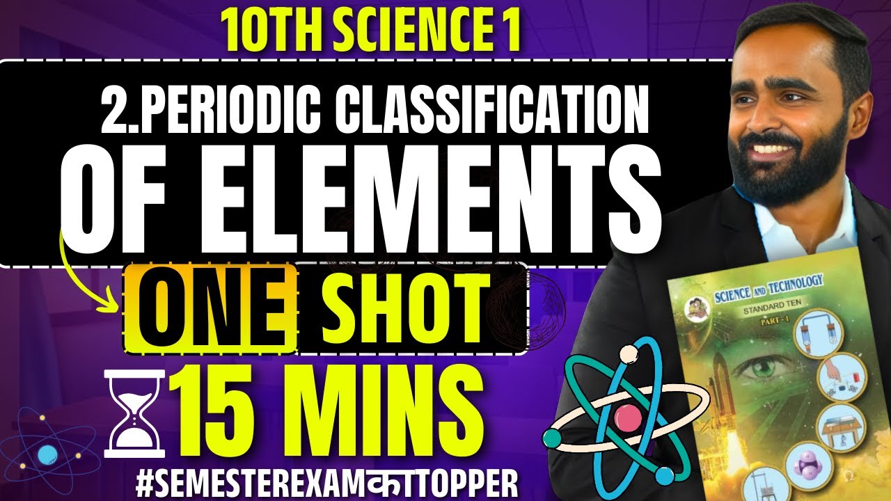10th Science 1 | 2.Periodic Classification of Elements | One Shot in 15 Mins | Semester Exam
