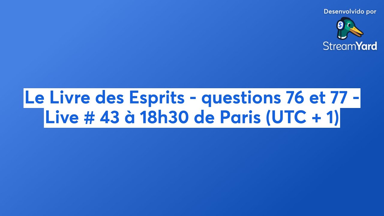 Le Livre des Esprits - questions 76 et 77 - Live # 43