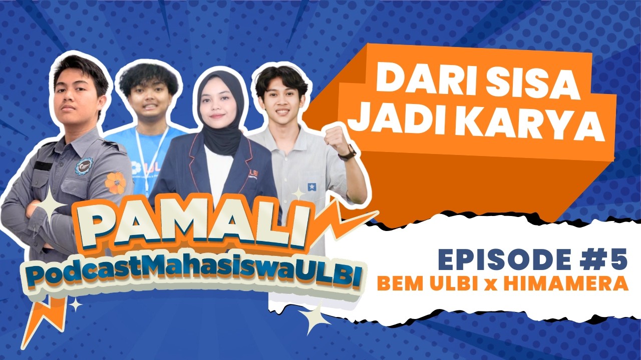 DARI SISA JADI KARYA - BAHAS SEPUTAR LIMBAH SAMPAH | #PAMALI EPISODE 5 W/ BEM ULBI x HIMAMERA