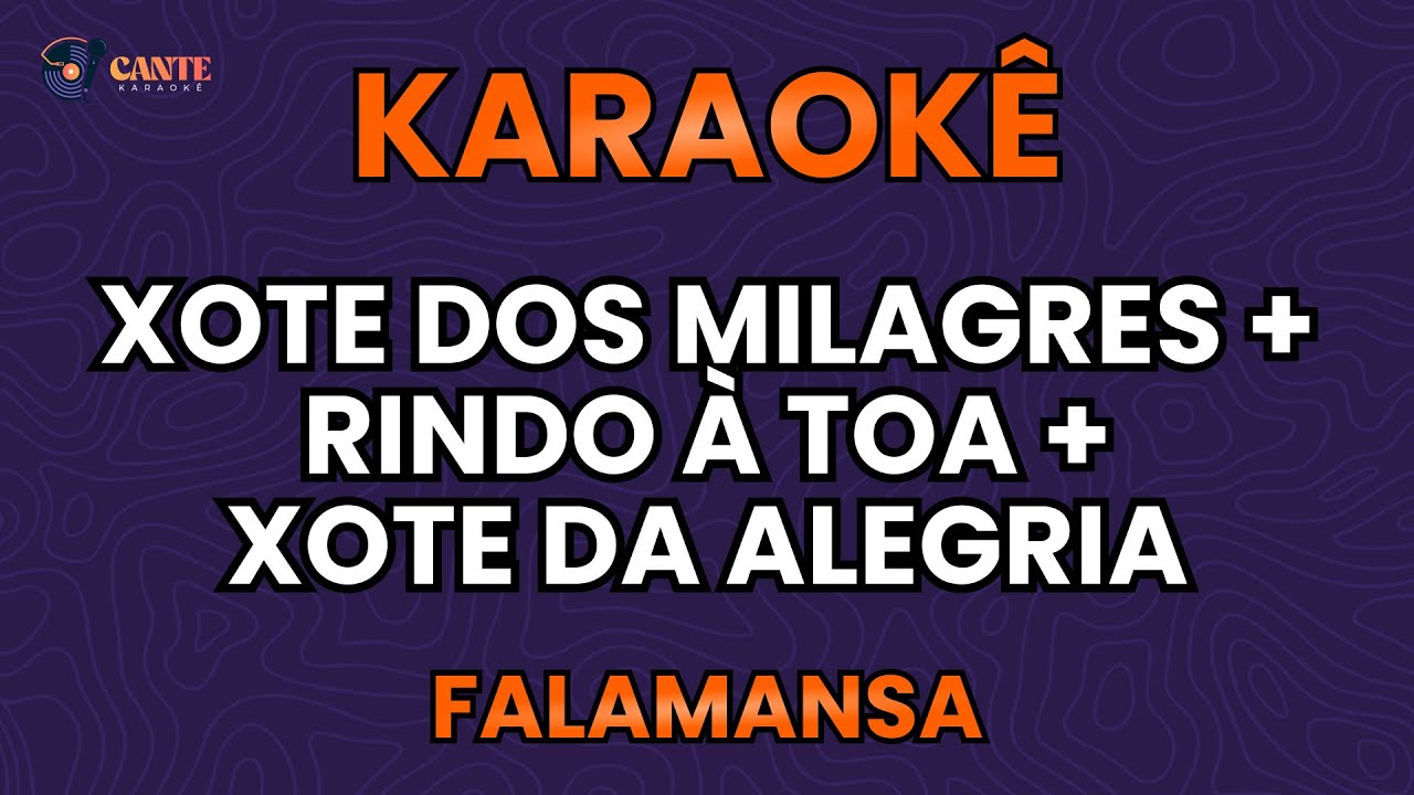 KARAOKÊ 🎤 - XOTE DOS MILAGRES + RINDO À TOA + XOTE DA ALEGRIA - POT POURRI FALAMANSA