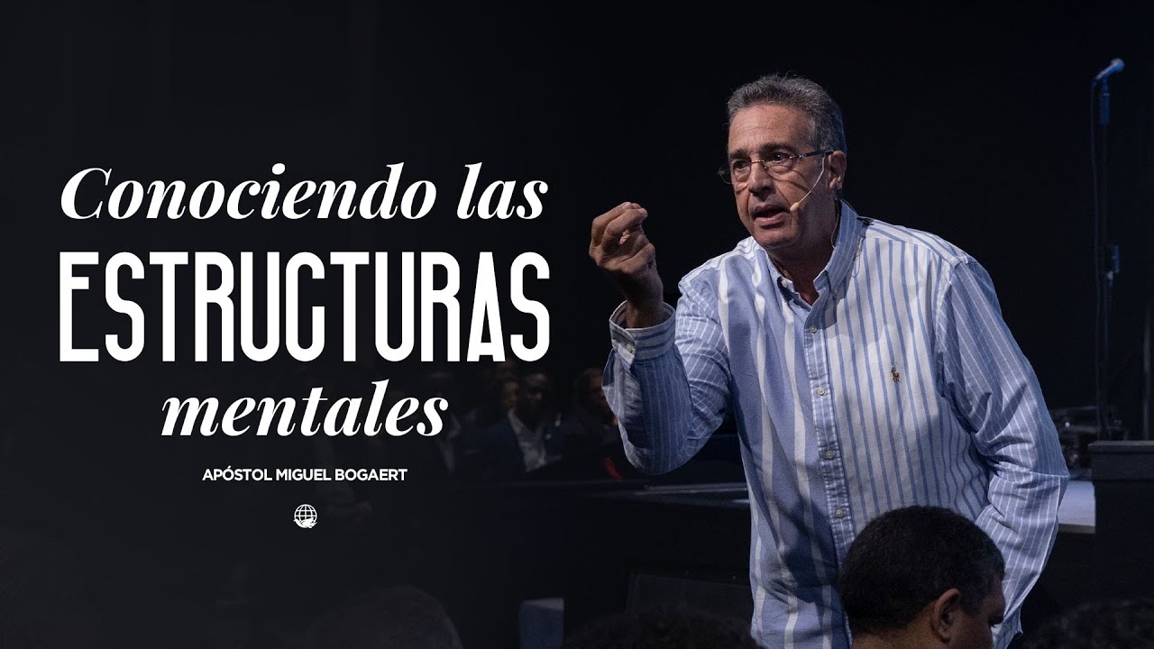 Conociendo las estructuras mentales | Apóstol Miguel Bogaert — Monte de Dios Horeb