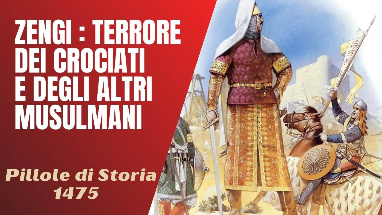 1475- Zengi : terrore dei crociati e degli altri musulmani [Pillole di Storia]