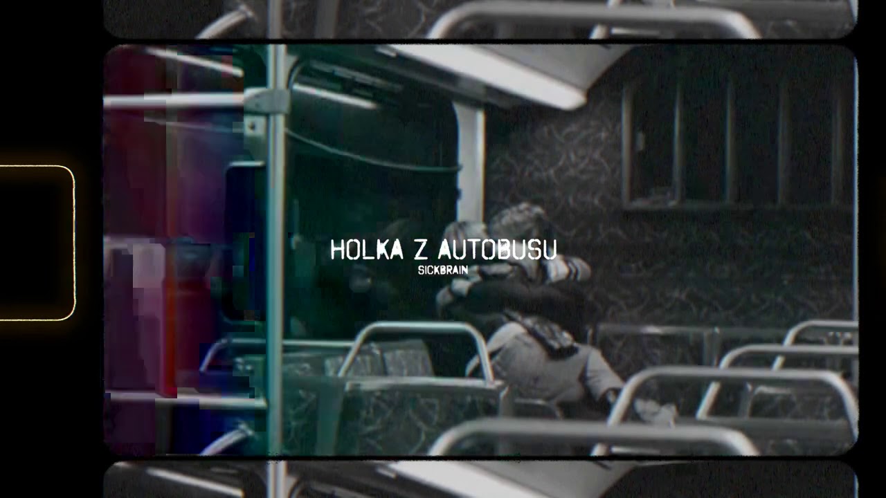 SickBRain - Holka Z Autobusu (OFFICIAL VISUAL)