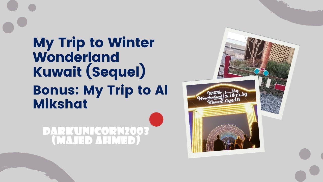 DarkUnicorn2003 Trip: Episode 10: My Trip to Winter Wonderland Kuwait (Sequel) & Al Mikshat