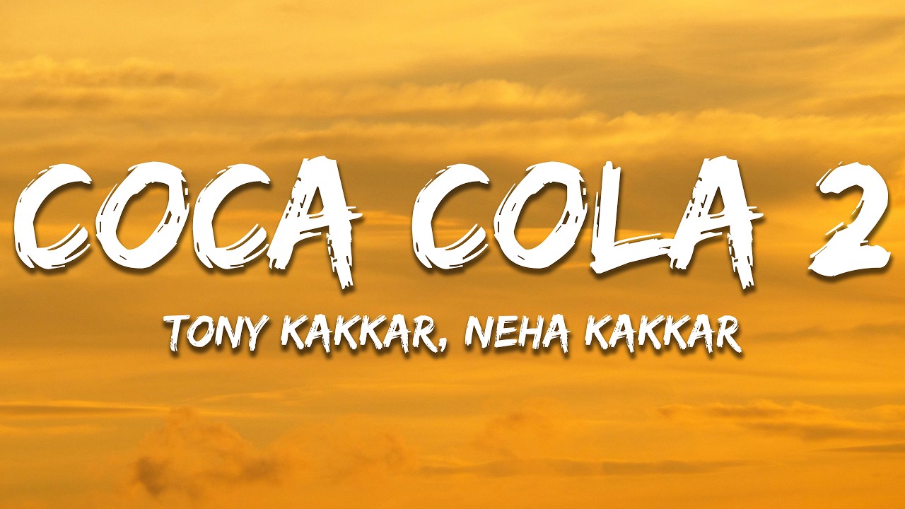 Tony Kakkar, Neha Kakkar - Coca Cola 2 (Lyrics) | 7clouds Hindi