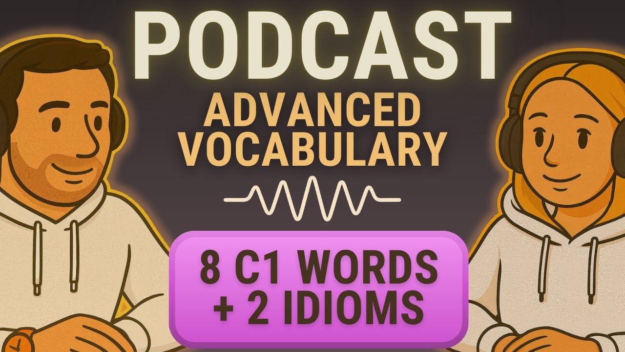 C1 English Podcast | Days 20 & 21 | Advanced Vocabulary & Idioms