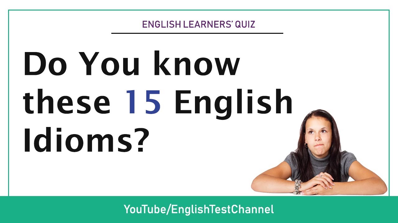Do You know these 15 English Idioms? | Take the QUIZ!