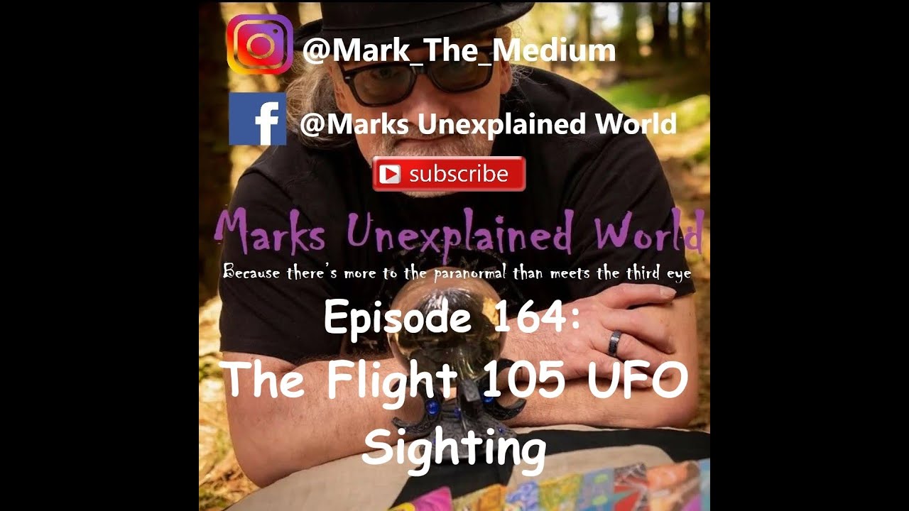 The Flight 105 UFO Sighting | Marks Unexplained World Podcast (Ep. 164)