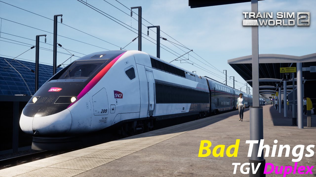 Bad Things : LGV Méditerranée : Train Sim World 2 1080p60fps