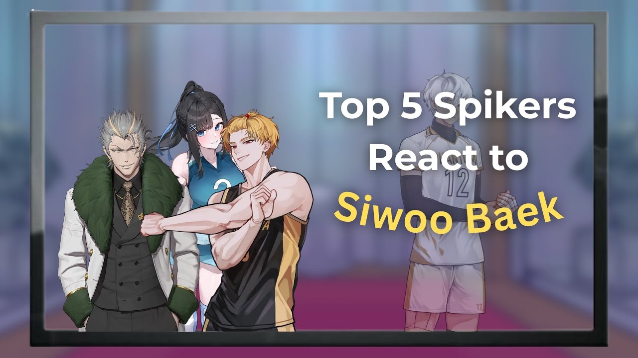 The Spike React to Siwoo Baek (Top 5 Spiker)