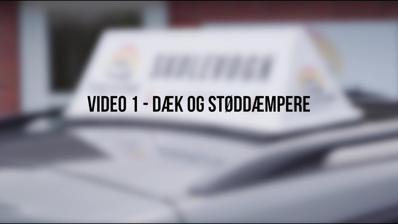 Teknik til Køreprøven - Video 01 - Dæk & Støddæmpere | Sydkystens Køreskole
