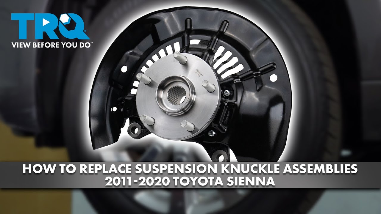 How to Replace Suspension Knuckle Assemblies 2011-2020 Toyota Sienna