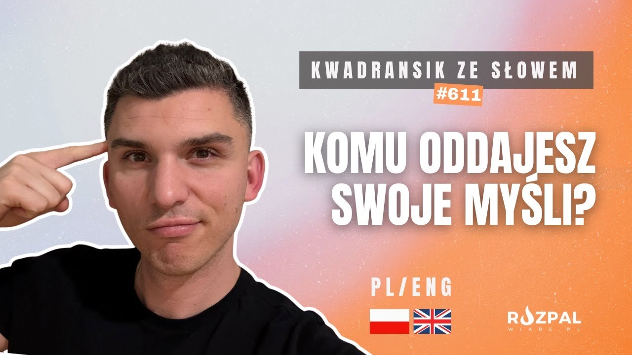 Komu oddajesz swoje myśli? | Kwadransik ze Słowem #611