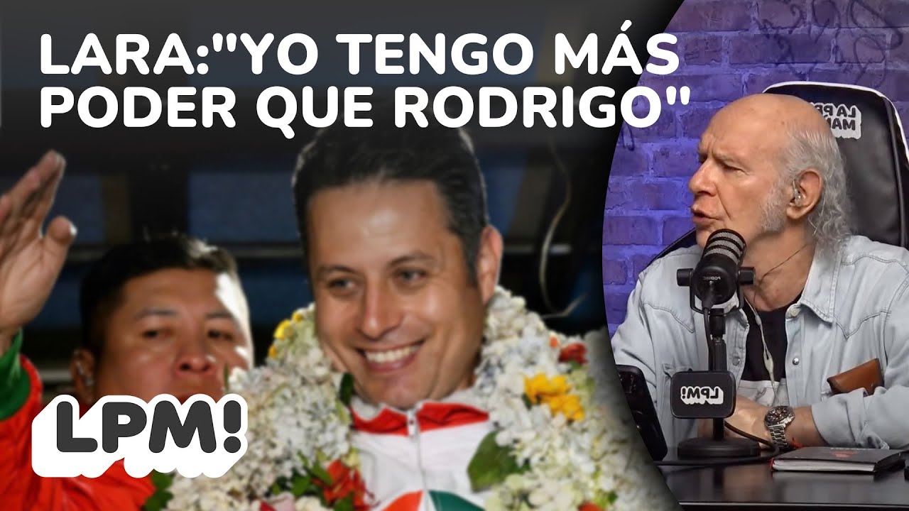 LARA AFIRMA QUE TENDRÁ MÁS PODER QUE RODRIGO PAZ  | LPM! | Carlos Valverde | Extendido