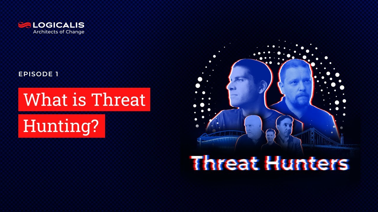 Logicalis Threat Hunters Episode 1 - What is Threat Hunting?