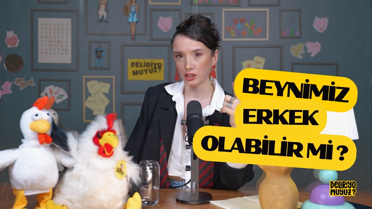 Konuşamayan Erkek | Beynimiz Erkek Olabilir mi?