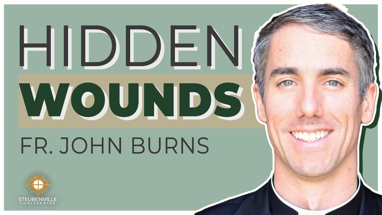 Fr. John Burns | Hidden Wounds | Steubenville Youth Conference