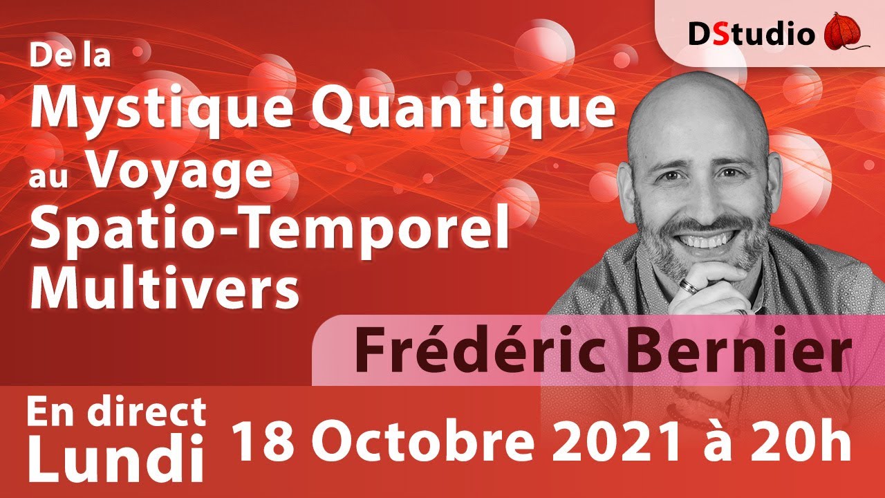 De la Mystique Quantique au Voyage Spatio-Temporel Multivers avec Frédéric Bernier