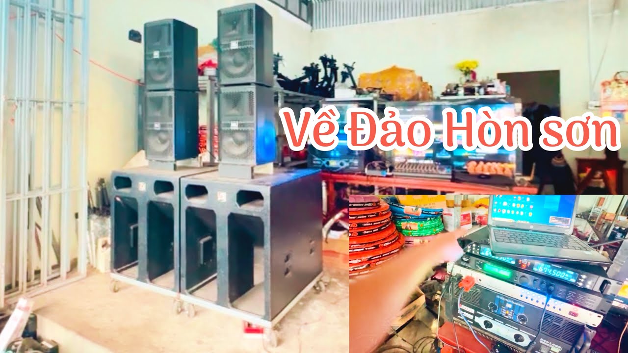 Về hòn sơn Kiêng giang setup 2 dàn âm thanh | Lh audio-Âm thanh keo keo